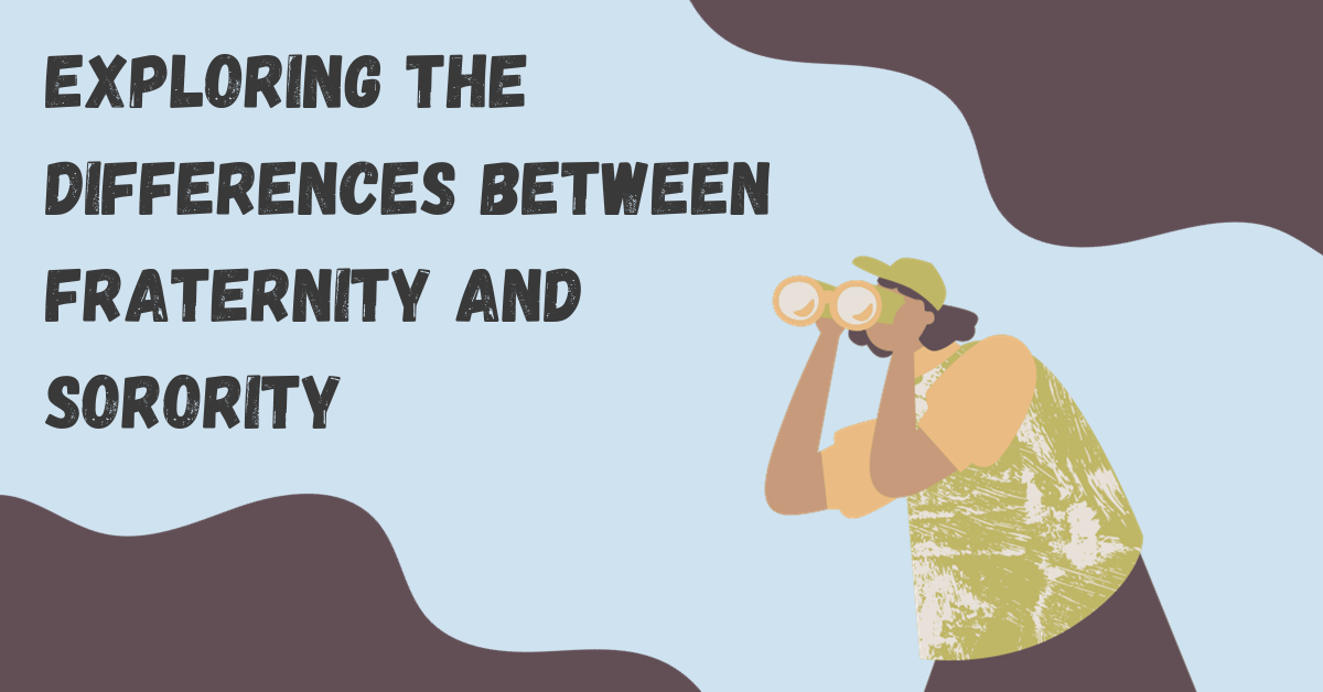 Exploring the Differences Between Fraternity and Sorority