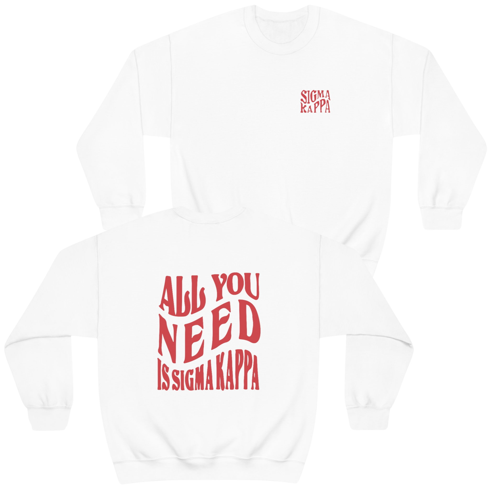 Sigma Kappa Graphic Crewneck Sweatshirt You | Need Is Sigma Kappa All