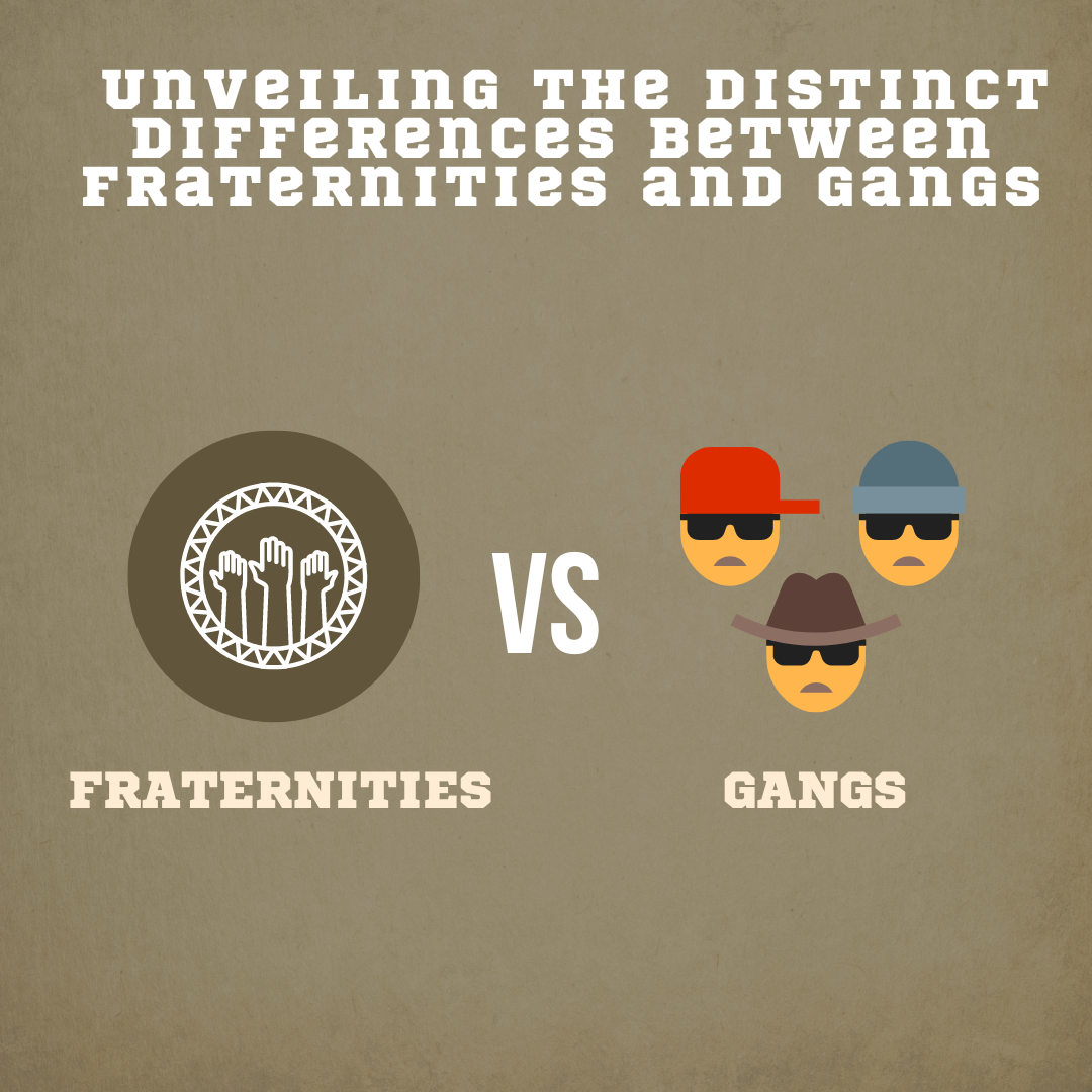 Brotherhood Beyond Boundaries: Unveiling the Distinct Differences Between Fraternities and Gangs
