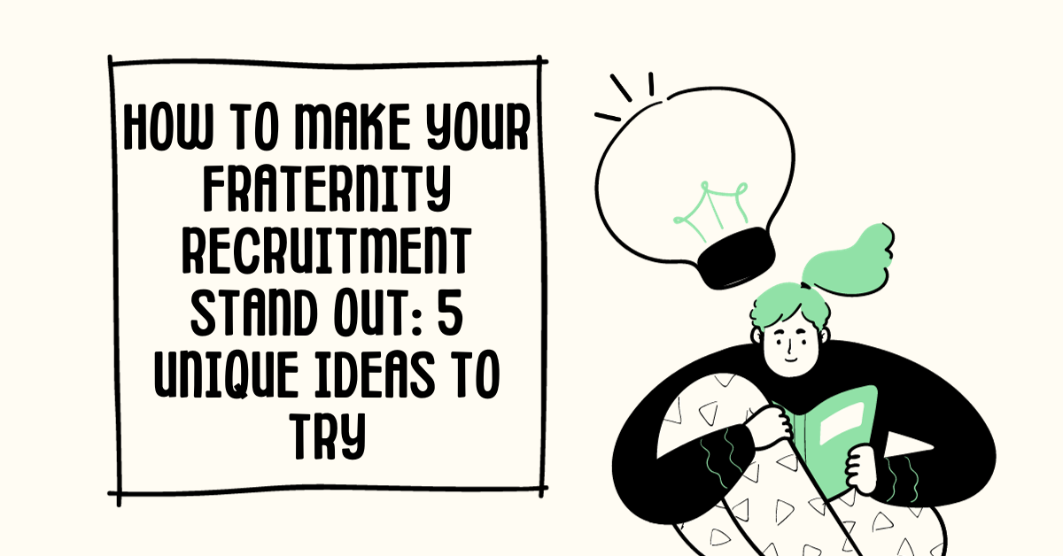How to Make Your Fraternity Recruitment Stand Out: 5 Unique Ideas to Try