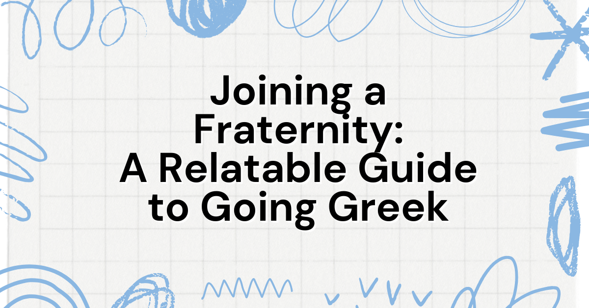 Joining a Fraternity: A Relatable Guide to Going Greek
