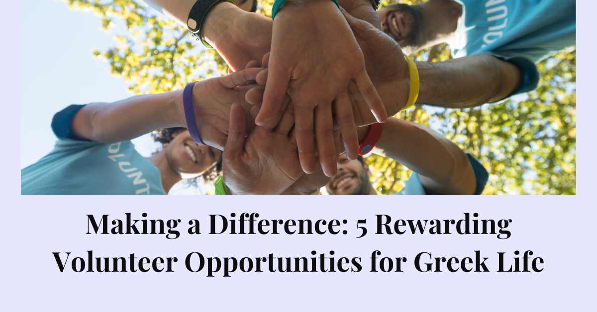 Making a Difference: 5 Rewarding Volunteer Opportunities for Greek Life