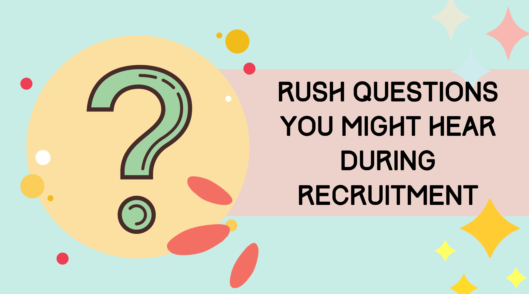Rush Questions You Might Hear During Recruitment