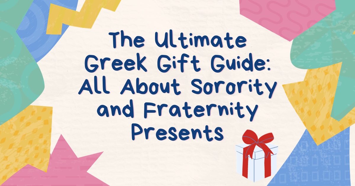The Ultimate Greek Gift Guide: All About Sorority and Fraternity Presents