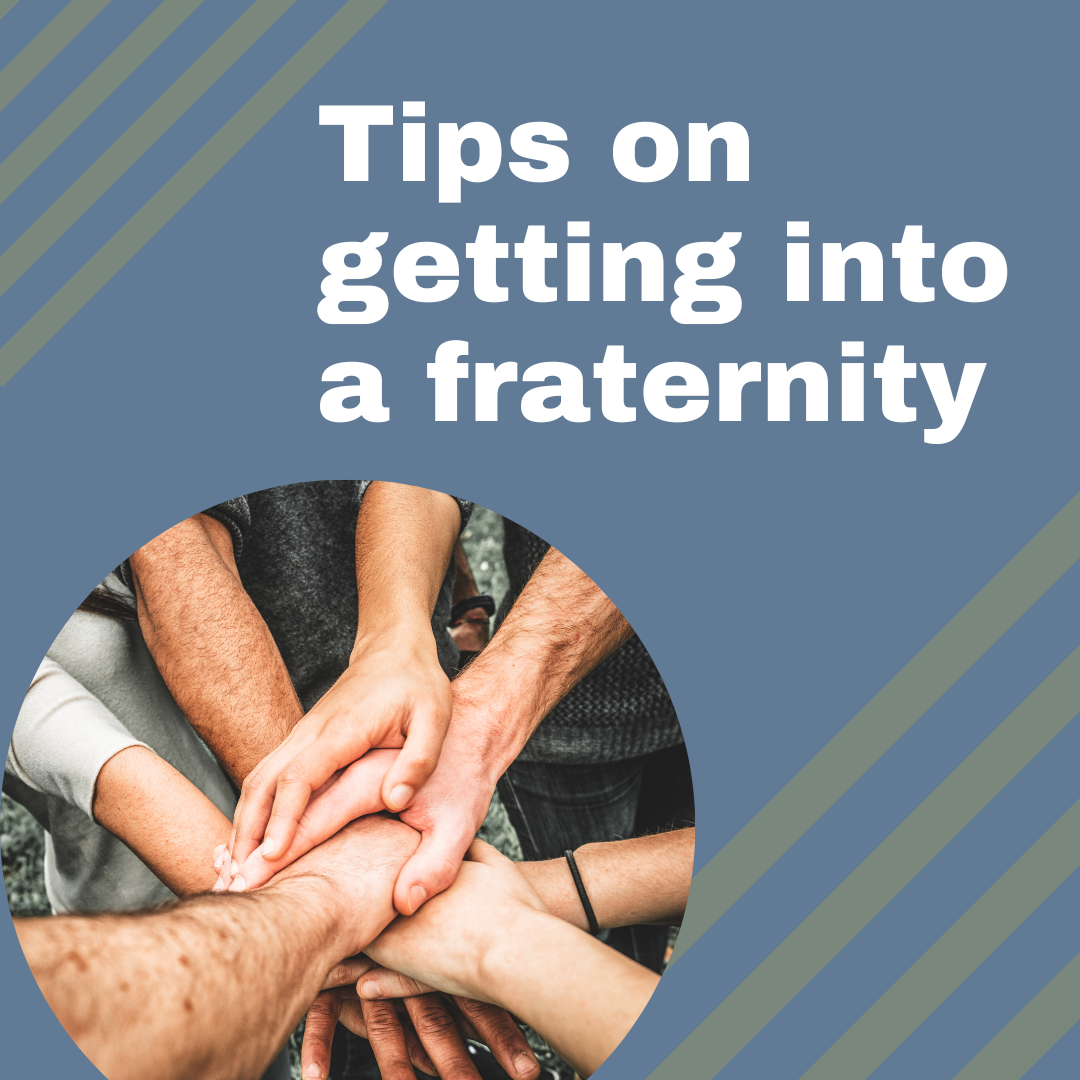 Hello Fraternity Tips on getting into a fraternity