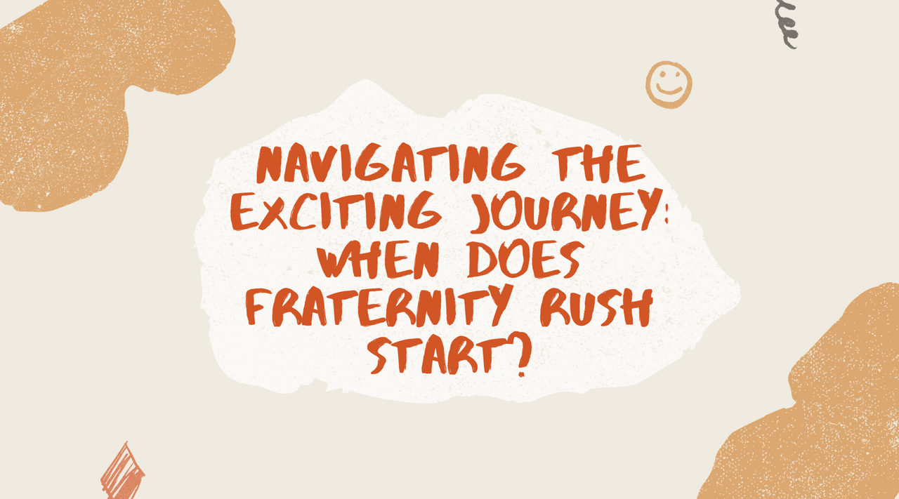Navigating the Exciting Journey When Does Fraternity Rush Start?