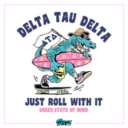 a t - shirt that says delta tau delta just roll with it